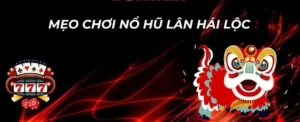 Hướng Dẫn Săn Thưởng Nổ Hũ Lân Hái Lộc Tại 789WIN Thành Công
